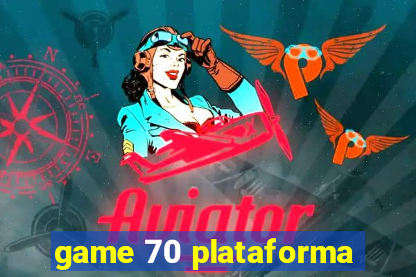 game 70 plataforma